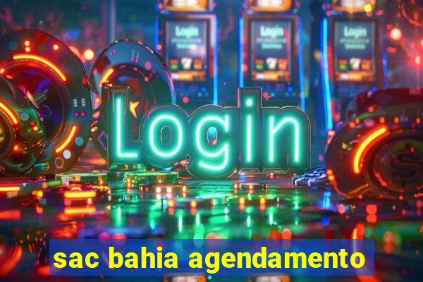 sac bahia agendamento